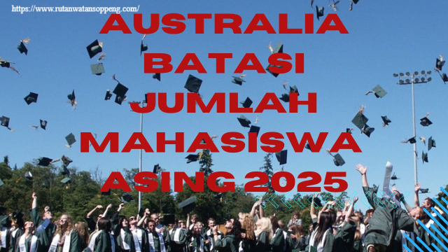 Australia Batasi Jumlah Mahasiswa Asing pada Tahun 2025