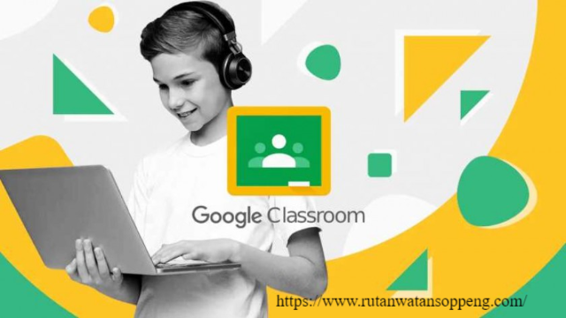 Proses Belajar Mengajar Makin Asik dengan Google Classroom